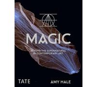 Magic: Beyond the Supernatural in Contemporary Art (Tate Arcana)