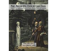 Magic : Black and White, Charms and Counter Charms: Divination and Demonology Among the Hindus, Hebrews, Arabs and Egyptians