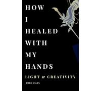 Magic book Healing Through Creativity The Path of the Eye, Inspired by real magnetism sessions,: Receive the strength and light of inner therapy through each page of this book.