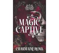 Magic Captive: A Fated Mates Serpent Shifter Paranormal Romance (Cursed Shifters)