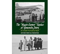 Magic Carpet Exodus of Yemenite Jewry: An Israeli Formative Myth
