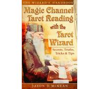 Magic Channel Tarot Reading with the Tarot Wizard: Secrets, Truths, Tips & Tricks