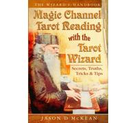Magic Channel Tarot Reading with the Tarot Wizard: Secrets, Truths, Tips & Tricks