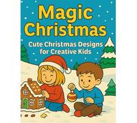 Magic Christmas - coloring book - winter: Cute Christmas Designs and Winter Coloring Pages for Kids Ages 3-9