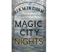 Magic City Nights: Birmingham’s Rock ’n’ Roll Years (Music/Interview)