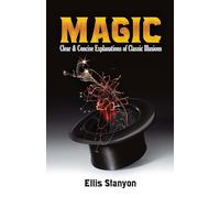 Magic: Clear and Concise Explanations of Classic Illusions