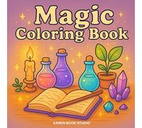 Magic Coloring Book for Kids and Adults: 40 Enchanting Potion Bottles, Wands, Magical Objects and Plants - Cute and Whimsical Illustrations for Relaxation, Creativity and Fun!