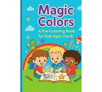 Magic Colors: A Fun Coloring Book for Kids Ages 3-8