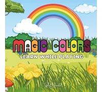 MAGIC COLORS LEARN WHILE PLAYING: Color with all your energy