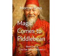 Magic Comes to Piddlebean (Black and White Version): Book One of the Five Gifts of Wizard Li