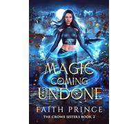 Magic Coming Undone: 2 (The Crowe Sisters)
