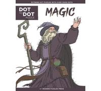 Magic - Dot to Dot Puzzle (Extreme Dot Puzzles with over 15000 dots): Extreme Dot to Dot Books for Adults by Modern Puzzles Press - Beautiful Magical World - Challenges to complete and color