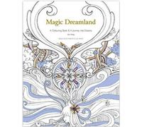 Magic Dreamland - A Colouring Book & A Journey into Dreams: A Coloring Book and a Journey into Dreams