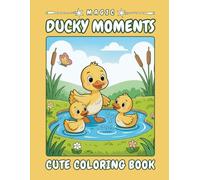 Magic Ducky Moments - A Cheerful Duckling Coloring Journey: 40 easy-to-color pages with cute ducklings, pond scenes, flowers, butterflies and many ... kids ages 4-8 #018 (Magic Kids Letter Series)