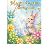 Magic Easter: Bold & Easy Coloring Book: A Whimsical Collection of Cute Bunnies, Enchanted Eggs, and Fantasy Scenes for Relaxation and Stress Relief