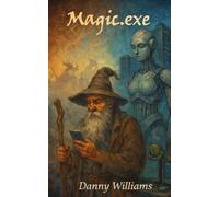 Magic.exe: A comic fantasy adventure in the spirit of Discworld (Arcane Release Notes)