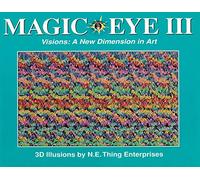 Magic Eye III Visions: A New Dimension in Art: Volume 3