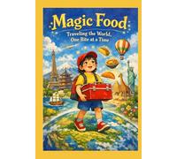 Magic Food: Traveling the World, One Bite at a Time