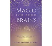 Magic for ADHD Brains: A Practical Workbook of Moon Magic, Quick Rituals & Neurodivergent Friendly Spellwork