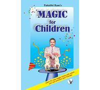 Magic for Children: Tricks Top Magicians Use to Entertain Children