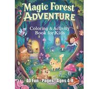 Magic Forest Adventure Coloring & Activity Book for Kids: Engaging Story Scenes, Puzzles, and Coloring Fun - Perfect for Boys and Girls
