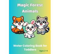 Magic Forest Animals: Water Coloring Book for Toddlers Ages 2-4