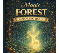 Magic Forest Coloring Book: Enchanted Woodland Animals, Gnomes & Intricate Nature Designs for Relaxation and Stress Relief (Enchanted Worlds Coloring Series)