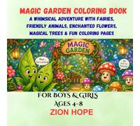 Magic Garden Coloring Book: A Whimsical Adventure with Fairies, Friendly Animals, Enchanted Flowers, Magical Trees, and Fun Coloring Pages for Boys & Girls Ages 4-8