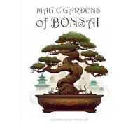 MAGIC GARDENS of BONSAI: Botanical coloring book for adults