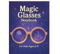Magic Glasses Notebook for Kids Ages 6-9: A Lined Journal for Writing About Invisible Creatures, Secret Messages & Magical Discoveries