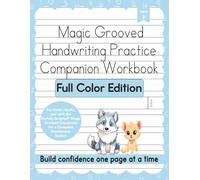 Magic Grooved Handwriting Practice Companion Workbook Full Color Edition: Writing Fun for Kids Age 3-5, 6-8+, Letters, Alphabet, Numbers, Math, ... Spelling, Words, & Blank Tracing Pages