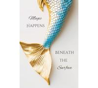 Magic Happens Beneath the Surface: A Luxe Mermaid Journal for Emotional Depth, Self-Healing & Sacred Transformation