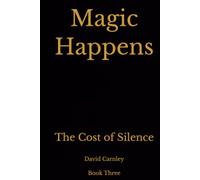 Magic Happens: The Cost of Silence