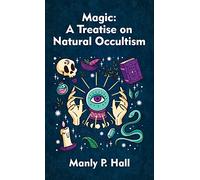 Magic Hardcover: A Treatise on Natural Occultism Hardcover