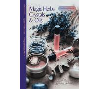 Magic Herbs, Crystals & Essential Oils Self-study Journal: Lightly Guided. Bonus Material Included!: Second Edition: Original Cover (6x9) (Magic Correspondences Gallery)
