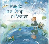 Magic in a Drop of Water: How Ruth Patrick Taught the World about Water Pollution