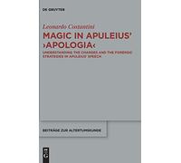 Magic in Apuleius >Apologia<: Understanding the charges and the forensic strategies in Apuleius’ speech: 373 (Beitrage zur Altertumskunde, 373)