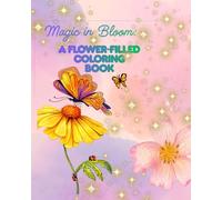 Magic in Bloom: A Flower-Filled Coloring Book: 50 Pages of Beautiful Flower Art