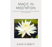 Magic In Meditation: Cultivating Stillness When Everything Around You Is Imploding