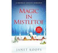 Magic In Mistletoe: Large Print: Large Print Edition: 1 (Kringle Cousin Romance Large Print Editions)
