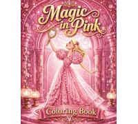 Magic in Pink: A Coloring Book of Sparkle, Magic & Enchanting Glamour (Two Sides of Magic)