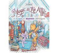Magic in the Attic: A Button and Squeaky Adventure (Happy Fox Books) A Storybook About the Day a Teddy Bear and a Balloon Animal First Meet and Begin a Life-Long Friendship; Illustrated by Jim Shore