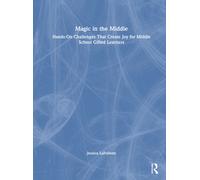 Magic in the Middle : Hands-On Challenges That Create Joy for Middle School Gifted Learners