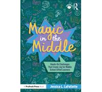 Magic in the Middle: Hands-On Challenges That Create Joy for Middle School Gifted Learners
