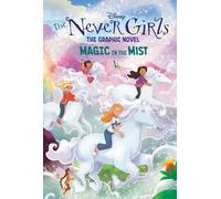 Magic in the Mist (Disney the Never Girls: Graphic Novel #3)