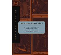 Magic in the Modern World: Strategies of Repression and Legitimization (Magic in History)