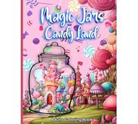 Magic Jar Adults Coloring Book: Candy Land's Relaxing Whimsical Fantasy Scenes