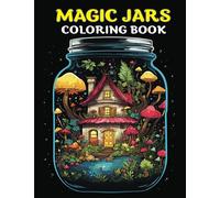 Magic Jars Coloring Book: Captivating Jar Scenes An Enchanting Coloring Journey for Mindful Relaxation, Realm of Imagination Whimsical Jar Coloring Book for Stress Relief and Joy for adult