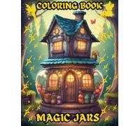Magic Jars Coloring Book: Coloring Book For Teens and Adults, Featuring Whimsical Homes.
