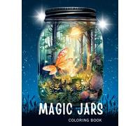 Magic Jars Coloring Book: Fantasy Jars Coloring Book, With Magical Landscapes, Animals, Waterfalls, Houses and More-Perfect Gift for Adults and Kids